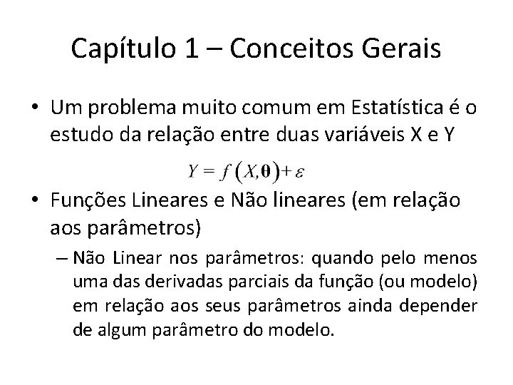 Capítulo 1 – Conceitos Gerais • Um problema muito comum em Estatística é o Capítulo 1 – Conceitos Gerais • Um problema muito comum em Estatística é o
