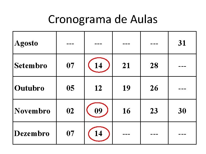 Cronograma de Aulas Agosto --- --- 31 Setembro 07 14 21 28 --- Outubro Cronograma de Aulas Agosto --- --- 31 Setembro 07 14 21 28 --- Outubro