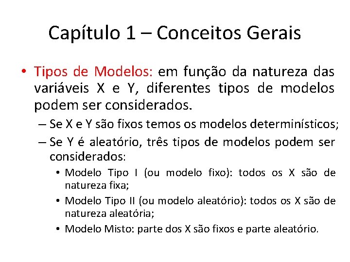 Capítulo 1 – Conceitos Gerais • Tipos de Modelos: em função da natureza das Capítulo 1 – Conceitos Gerais • Tipos de Modelos: em função da natureza das