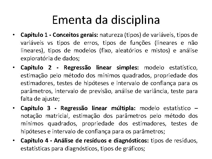 Ementa da disciplina • Capítulo 1 - Conceitos gerais: natureza (tipos) de variáveis, tipos Ementa da disciplina • Capítulo 1 - Conceitos gerais: natureza (tipos) de variáveis, tipos