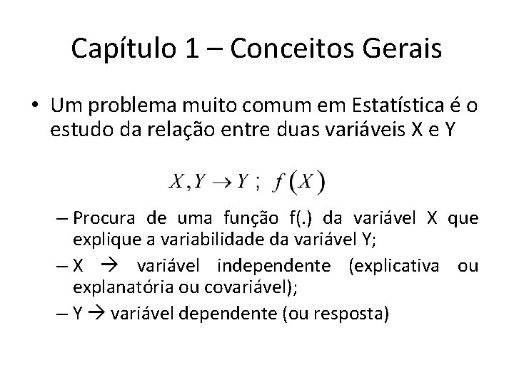 Capítulo 1 – Conceitos Gerais • Um problema muito comum em Estatística é o Capítulo 1 – Conceitos Gerais • Um problema muito comum em Estatística é o