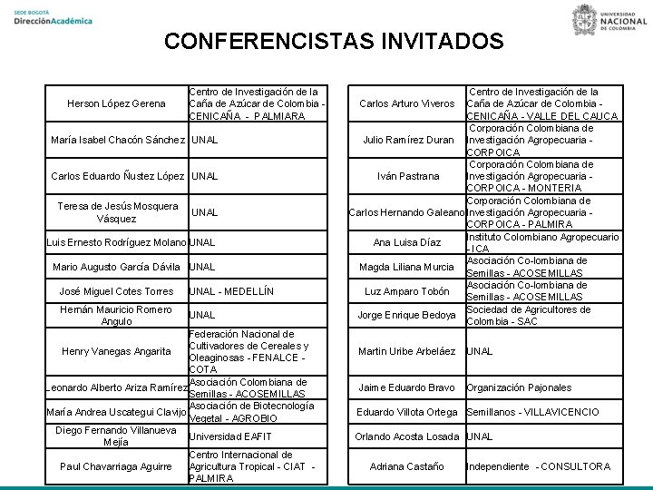 CONFERENCISTAS INVITADOS Herson López Gerena Centro de Investigación de la Caña de Azúcar de