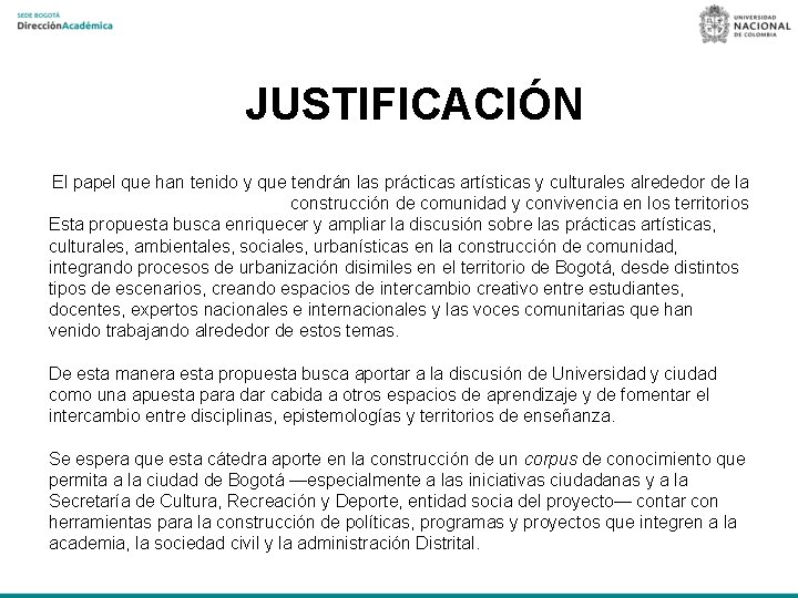 JUSTIFICACIÓN El papel que han tenido y que tendrán las prácticas artísticas y culturales