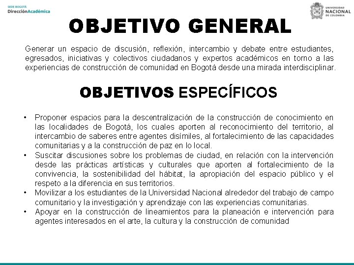 OBJETIVO GENERAL Generar un espacio de discusión, reflexión, intercambio y debate entre estudiantes, egresados,