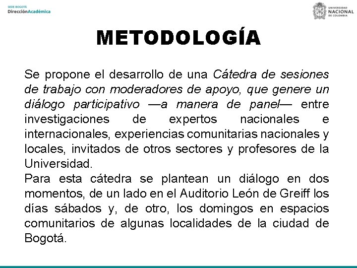 METODOLOGÍA Se propone el desarrollo de una Cátedra de sesiones de trabajo con moderadores