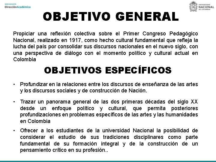 OBJETIVO GENERAL Propiciar una reflexión colectiva sobre el Primer Congreso Pedagógico Nacional, realizado en