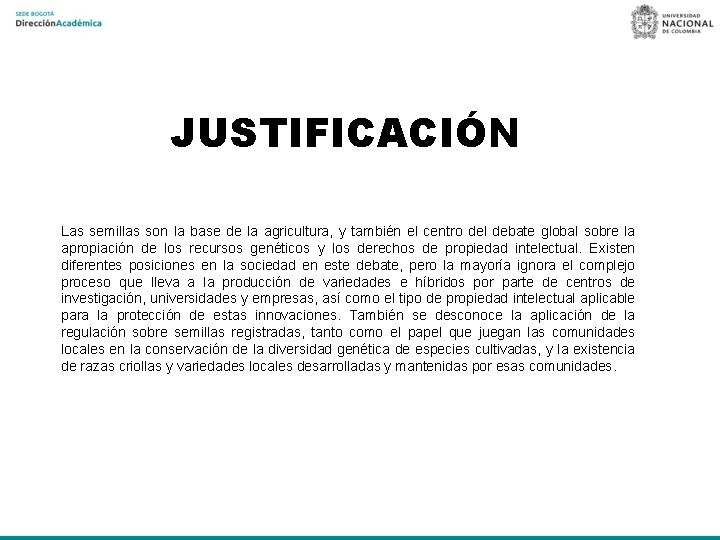 JUSTIFICACIÓN Las semillas son la base de la agricultura, y también el centro del