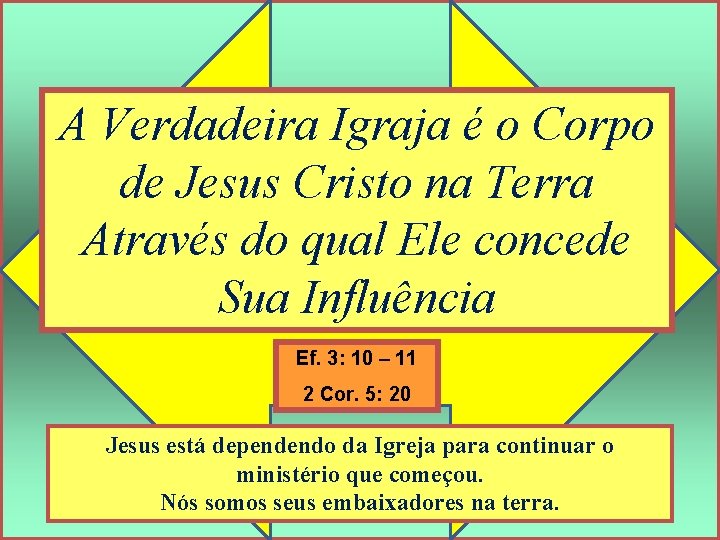 A Verdadeira Igraja é o Corpo de Jesus Cristo na Terra Através do qual