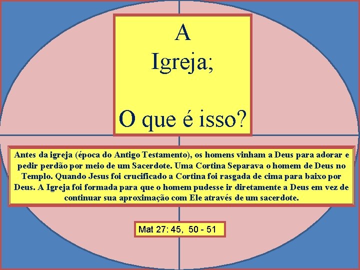 A Igreja; O que é isso? Antes da igreja (época do Antigo Testamento), os