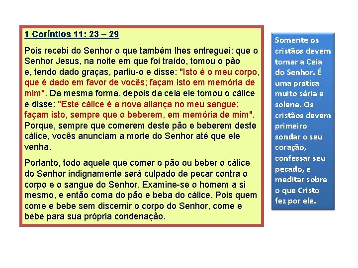 1 Coríntios 11: 23 – 29 Pois recebi do Senhor o que também lhes