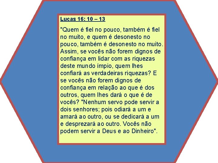 Lucas 16: 10 – 13 "Quem é fiel no pouco, também é fiel no