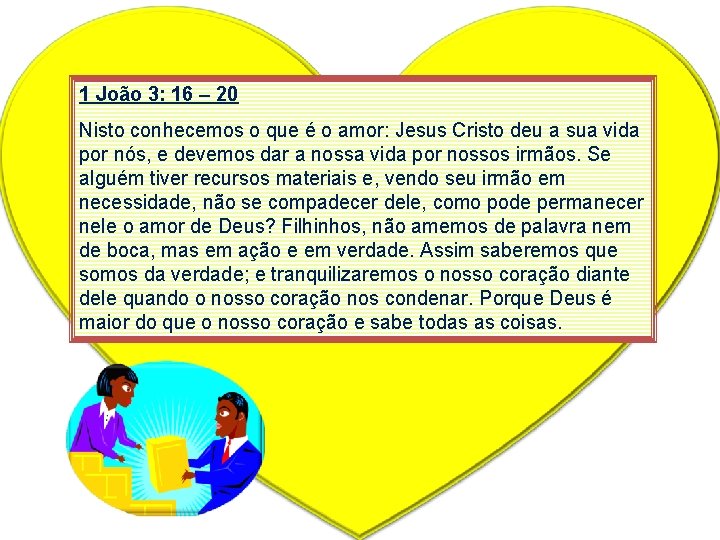 1 João 3: 16 – 20 Nisto conhecemos o que é o amor: Jesus