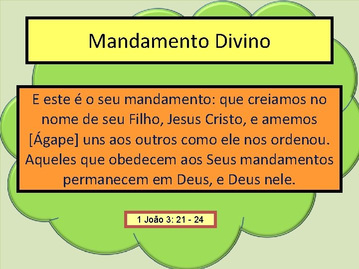 Mandamento Divino E este é o seu mandamento: que creiamos no nome de seu
