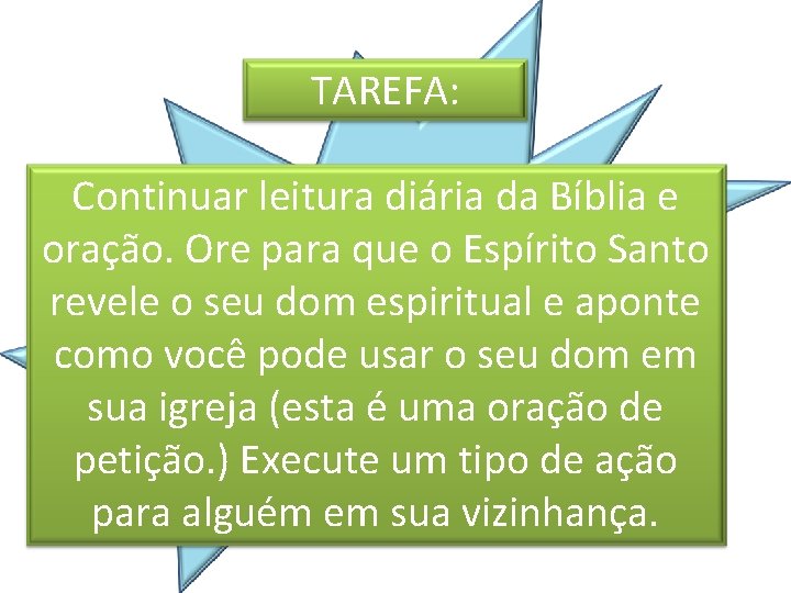 TAREFA: Continuar leitura diária da Bíblia e oração. Ore para que o Espírito Santo