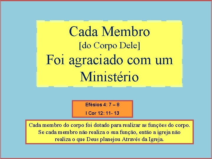 Cada Membro [do Corpo Dele] Foi agraciado com um Ministério Efésios 4: 7 –