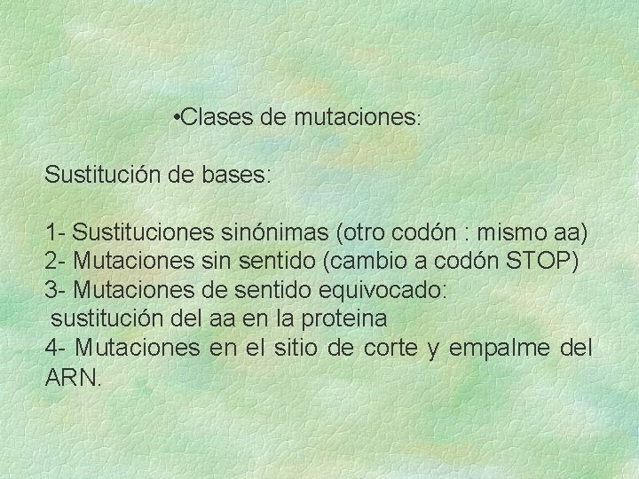 • Clases de mutaciones: Sustitución de bases: 1 - Sustituciones sinónimas (otro codón • Clases de mutaciones: Sustitución de bases: 1 - Sustituciones sinónimas (otro codón
