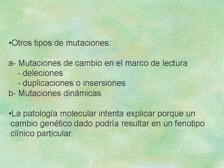 • Otros tipos de mutaciones: a- Mutaciones de cambio en el marco de • Otros tipos de mutaciones: a- Mutaciones de cambio en el marco de