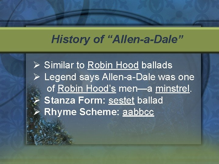 History of “Allen-a-Dale” Ø Similar to Robin Hood ballads Ø Legend says Allen-a-Dale was