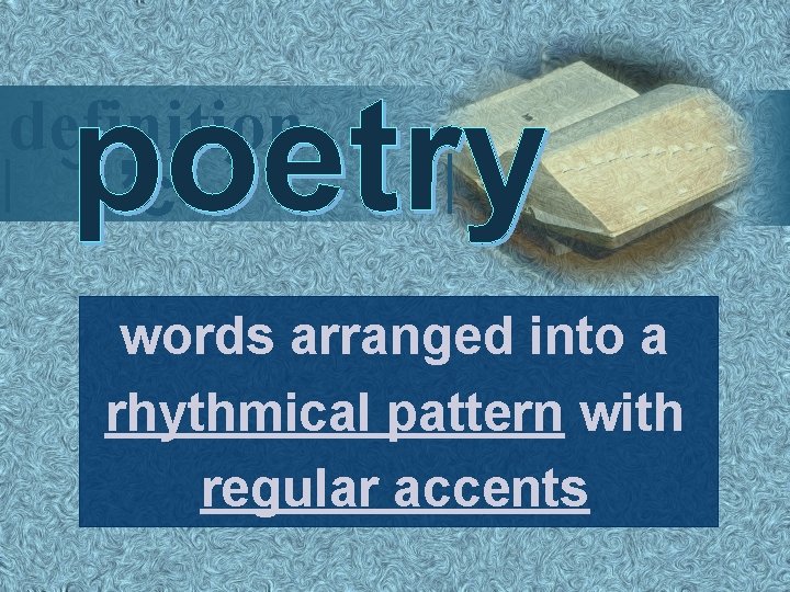 definition ’c words arranged into a rhythmical pattern with regular accents 