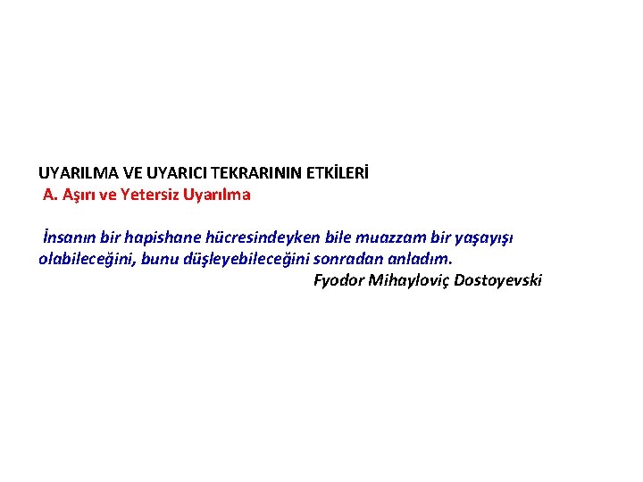 UYARILMA VE UYARICI TEKRARININ ETKİLERİ A. Aşırı ve Yetersiz Uyarılma İnsanın bir hapishane hücresindeyken