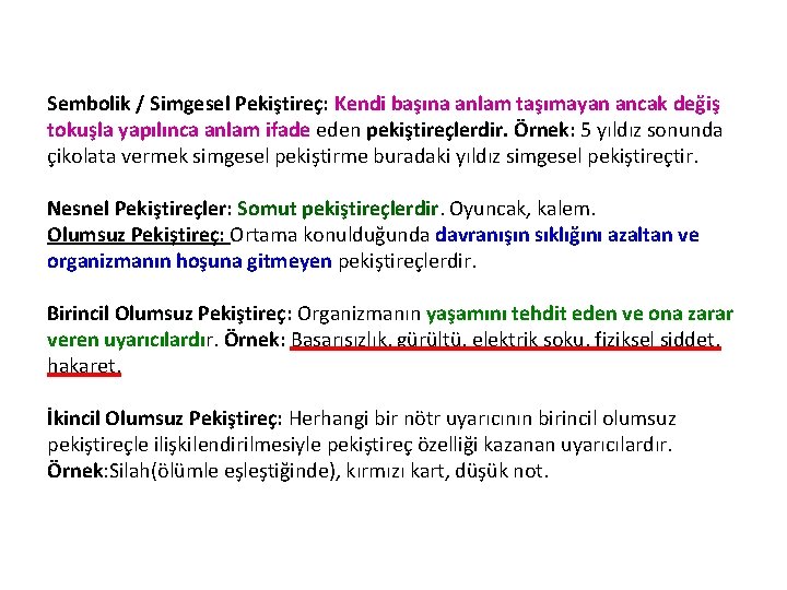 Sembolik / Simgesel Pekiştireç: Kendi başına anlam taşımayan ancak değiş tokuşla yapılınca anlam ifade