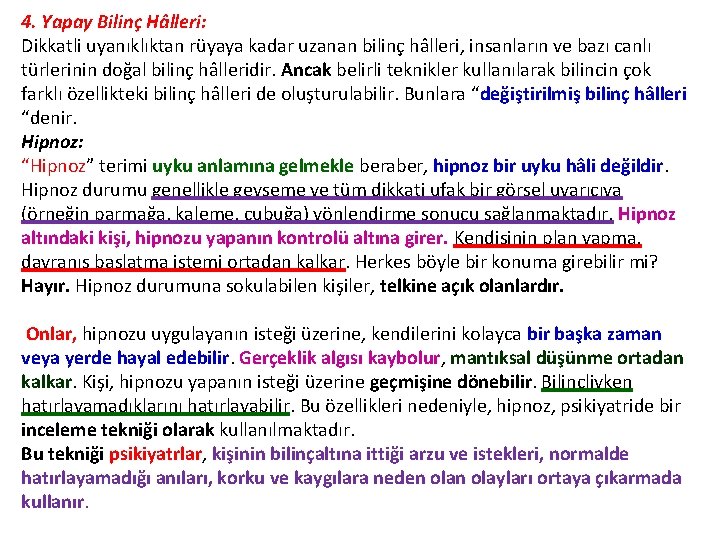 4. Yapay Bilinç Hâlleri: Dikkatli uyanıklıktan rüyaya kadar uzanan bilinç hâlleri, insanların ve bazı