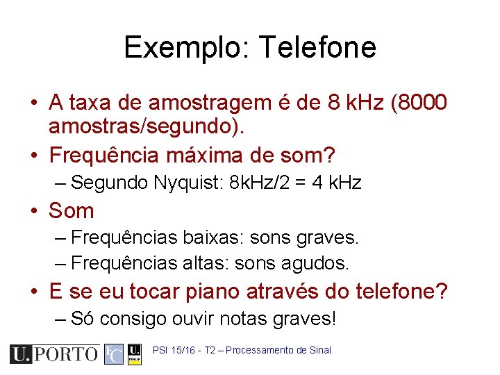 Exemplo: Telefone • A taxa de amostragem é de 8 k. Hz (8000 amostras/segundo).