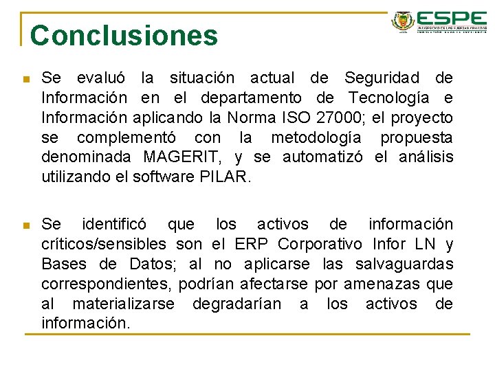 Conclusiones n Se evaluó la situación actual de Seguridad de Información en el departamento Conclusiones n Se evaluó la situación actual de Seguridad de Información en el departamento