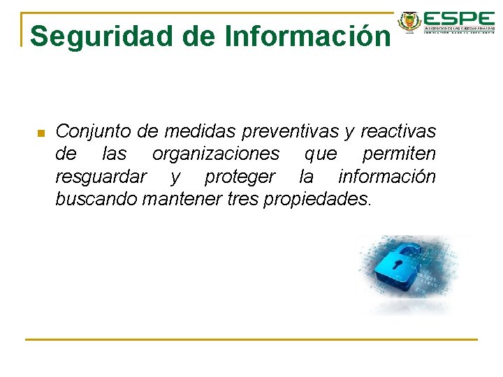 Seguridad de Información n Conjunto de medidas preventivas y reactivas de las organizaciones que Seguridad de Información n Conjunto de medidas preventivas y reactivas de las organizaciones que