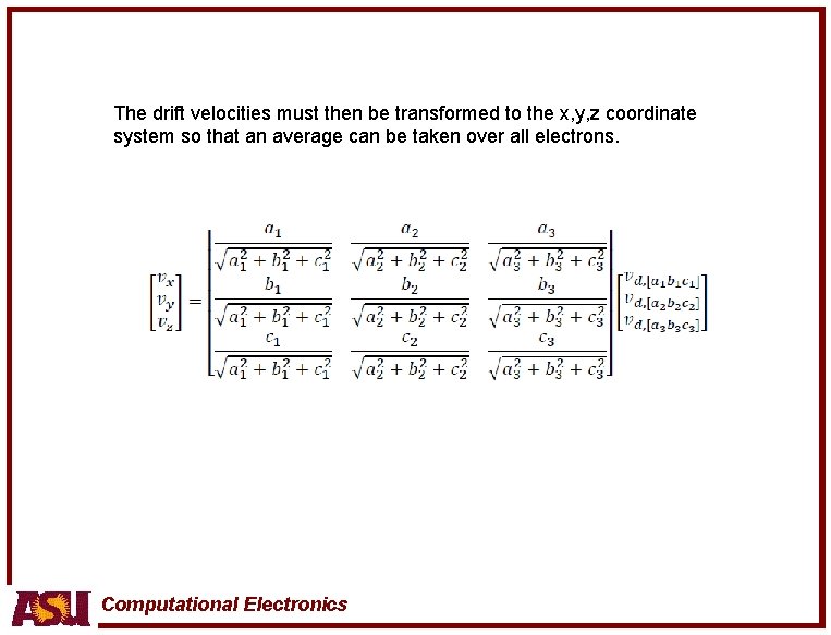 The drift velocities must then be transformed to the x, y, z coordinate system