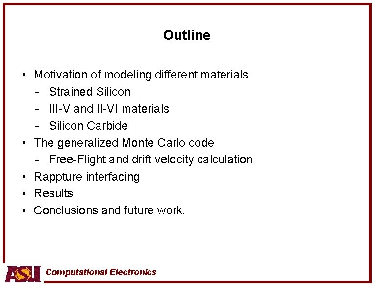 Outline • Motivation of modeling different materials - Strained Silicon - III-V and II-VI