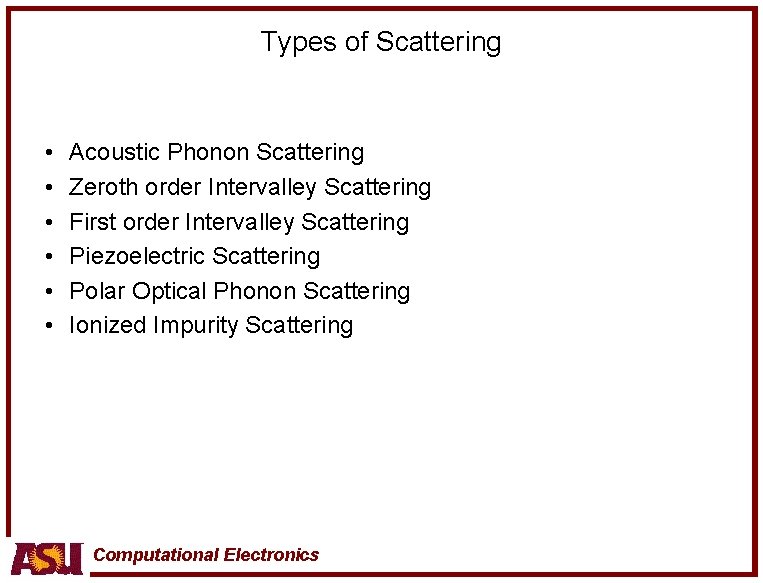 Types of Scattering • • • Acoustic Phonon Scattering Zeroth order Intervalley Scattering First
