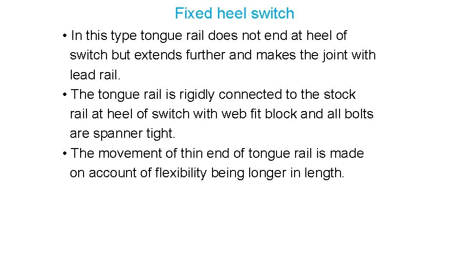 Fixed heel switch • In this type tongue rail does not end at heel