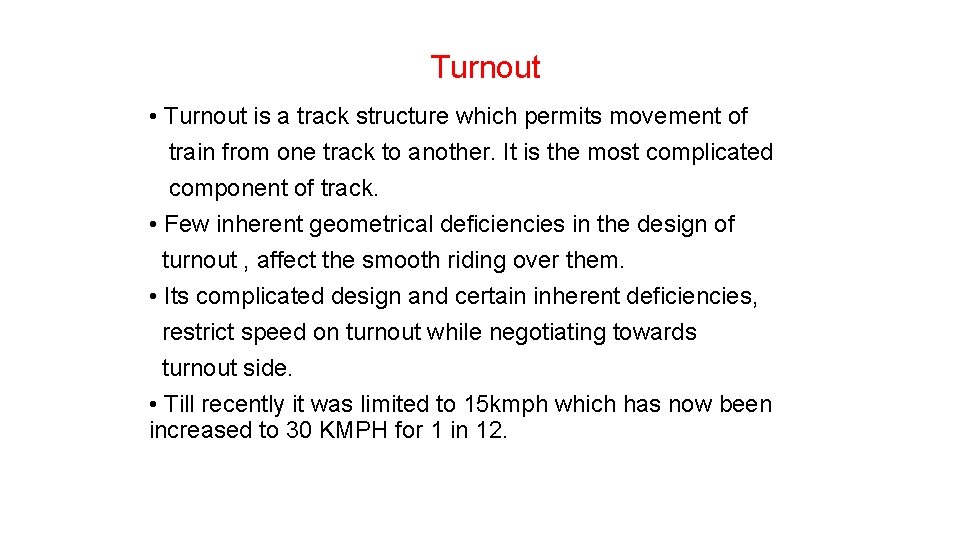 Turnout • Turnout is a track structure which permits movement of train from one