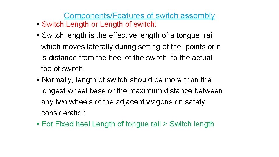 Components/Features of switch assembly • Switch Length or Length of switch: • Switch length