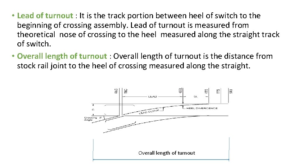 • Lead of turnout : It is the track portion between heel of