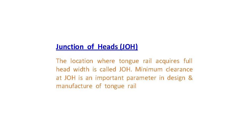 Junction of Heads (JOH) The location where tongue rail acquires full head width is