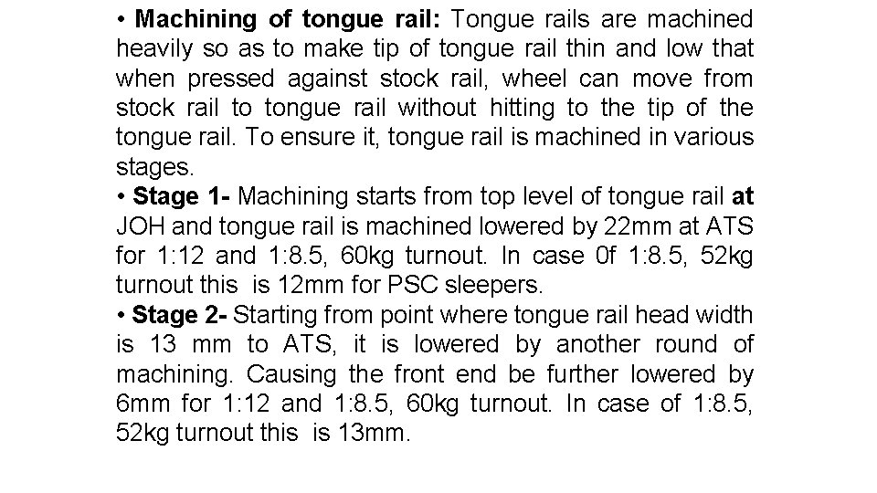  • Machining of tongue rail: Tongue rails are machined heavily so as to