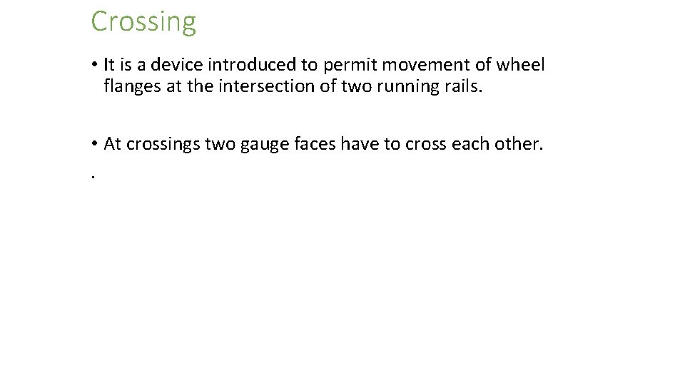 Crossing • It is a device introduced to permit movement of wheel flanges at