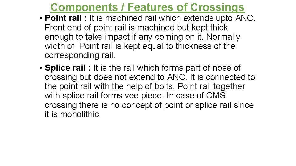 Components / Features of Crossings • Point rail : It is machined rail which