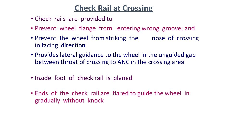 Check Rail at Crossing • Check rails are provided to • Prevent wheel flange