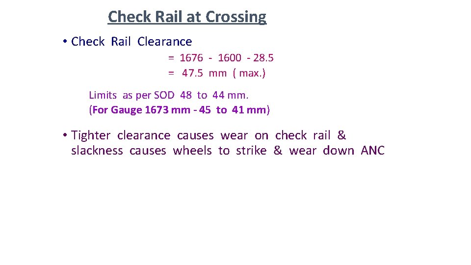 Check Rail at Crossing • Check Rail Clearance = 1676 - 1600 - 28.