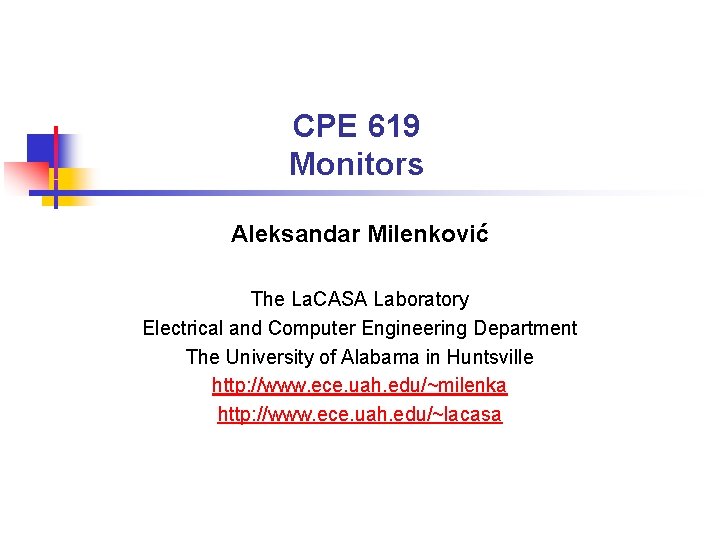 CPE 619 Monitors Aleksandar Milenković The La. CASA Laboratory Electrical and Computer Engineering Department