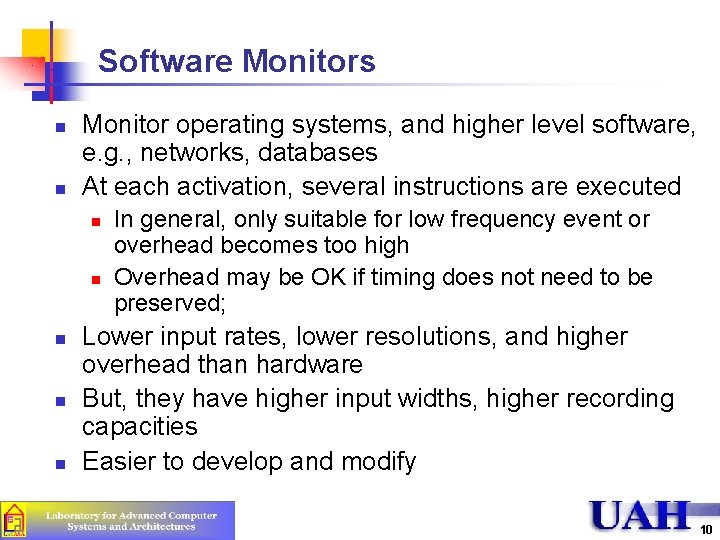 Software Monitors n n Monitor operating systems, and higher level software, e. g. ,