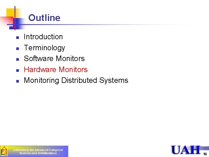 Outline n n n Introduction Terminology Software Monitors Hardware Monitors Monitoring Distributed Systems 16