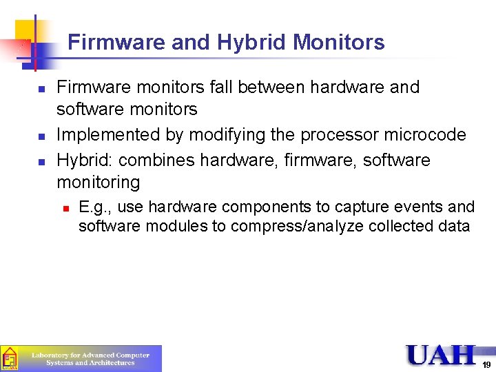 Firmware and Hybrid Monitors n n n Firmware monitors fall between hardware and software