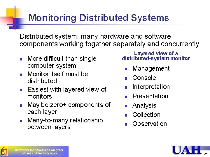 Monitoring Distributed Systems Distributed system: many hardware and software components working together separately and