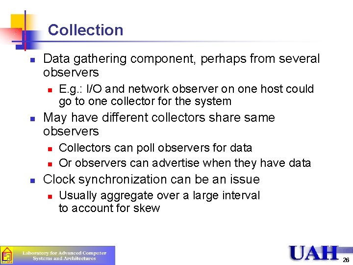 Collection n Data gathering component, perhaps from several observers n n May have different