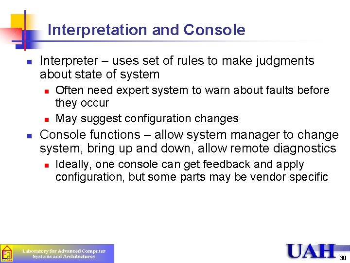 Interpretation and Console n Interpreter – uses set of rules to make judgments about