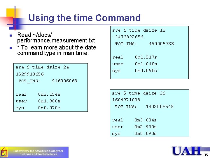 Using the time Command n n Read ~/docs/ performance. measurement. txt * To learn